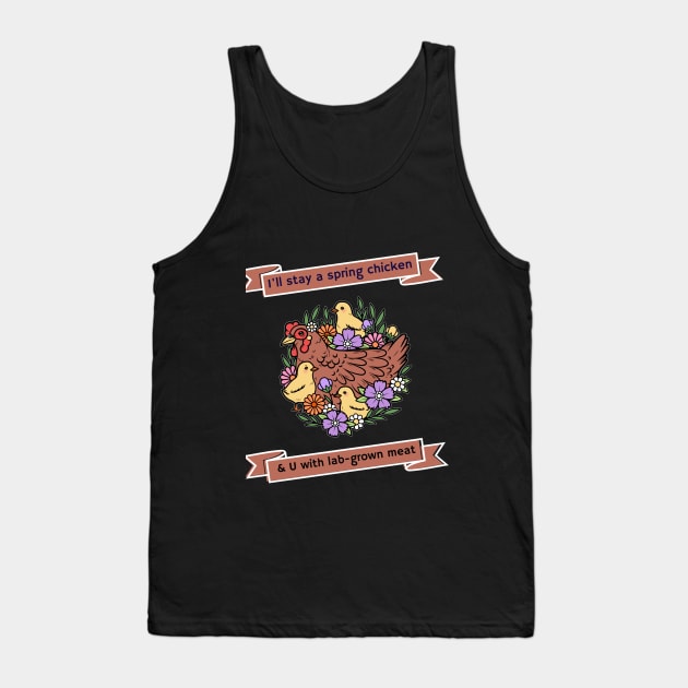 I'll stay a spring chicken & U with lab-grown meat Tank Top by Zipora